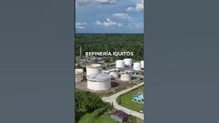 Refinería Iquitos garantizando el abastecimiento de combustibles para Loreto y regiones de la selva