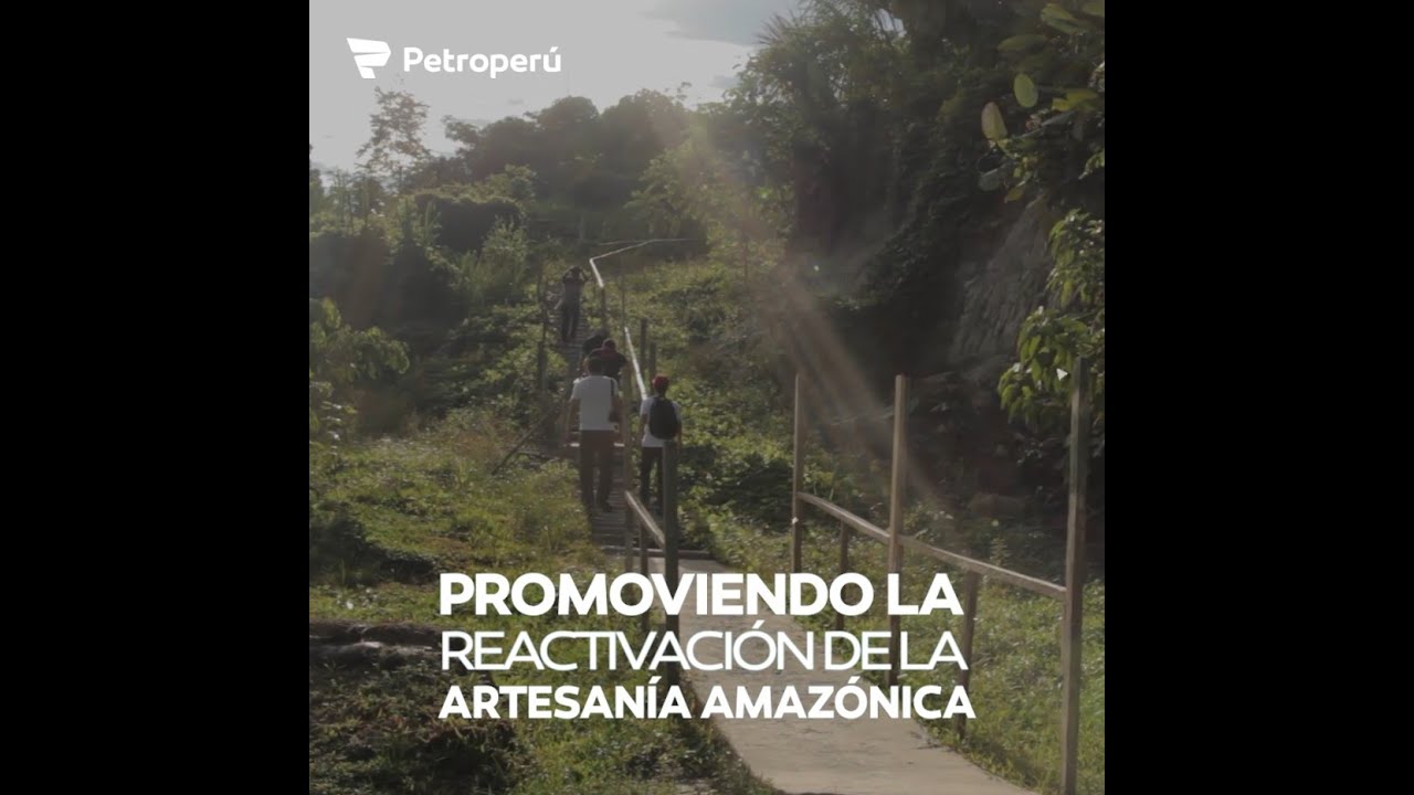 PETROPERÚ ¡PROMOVIENDO LA REACTIVACIÓN DE LA ARTESANÍA AMAZÓNICA!