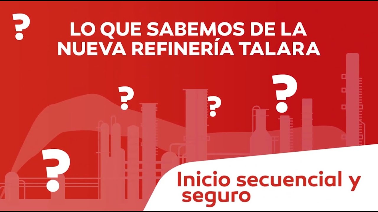 NUEVA REFINERÍA TALARA: INICIO SECUENCIAL Y SEGURO