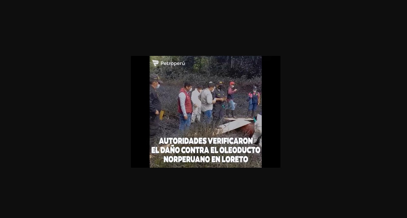 PETROPERÚ: AUTORIDADES VERIFICARON EL DAÑO CONTRA EL OLEODUCTO NORPERUANO EN LORETO