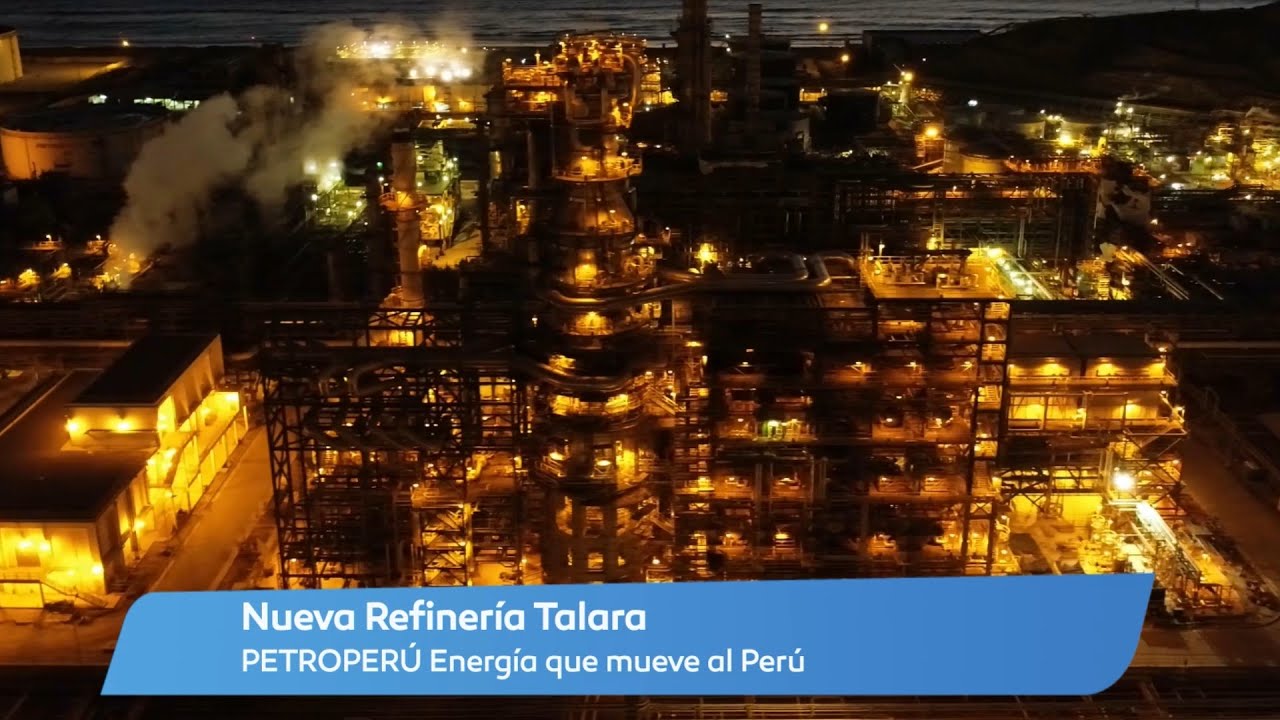 NUEVA REFINERÍA TALARA MARCA UNA NUEVA ERA EN EL DESARROLLO DE LOS HIDROCARBUROS EN EL PAÍS