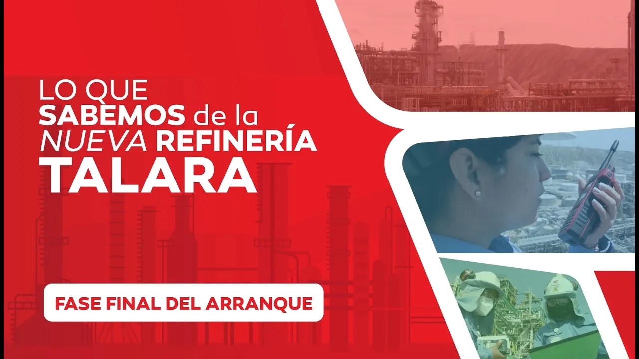 Lo que sabemos de la Nueva Refinería Talara: Fase Final del Arranque