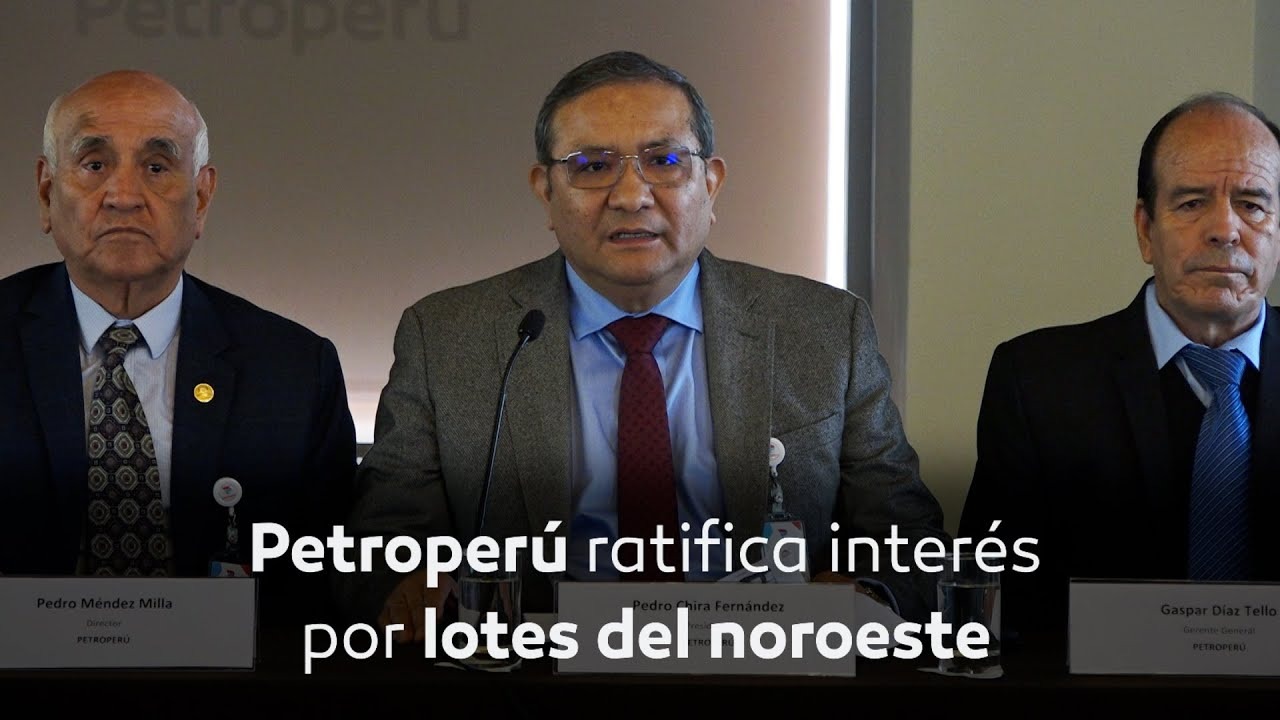Petroperú ratifica interés por lotes del noroeste