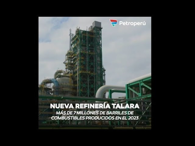 Nueva Refinería Talara, más de 7 millones de barriles de combustibles producidos en el 2023